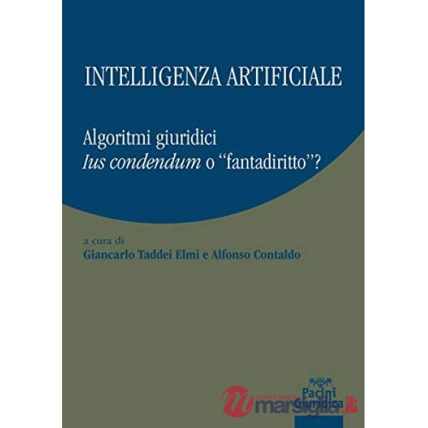 Intelligenza artificiale. Algoritmi giuridici. Ius condendum o «fantadiritto»?