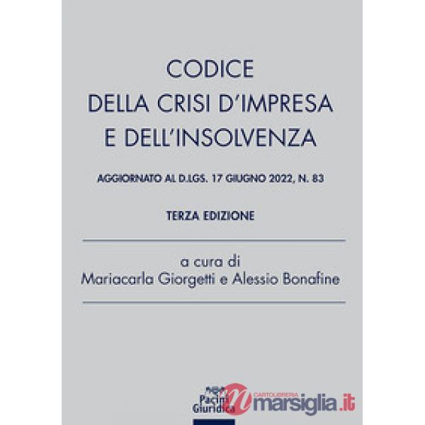 Codice della crisi d'impresa e dell'insolvenza. Aggiornato al Dlgs 17 giugno 2022, n. 83
