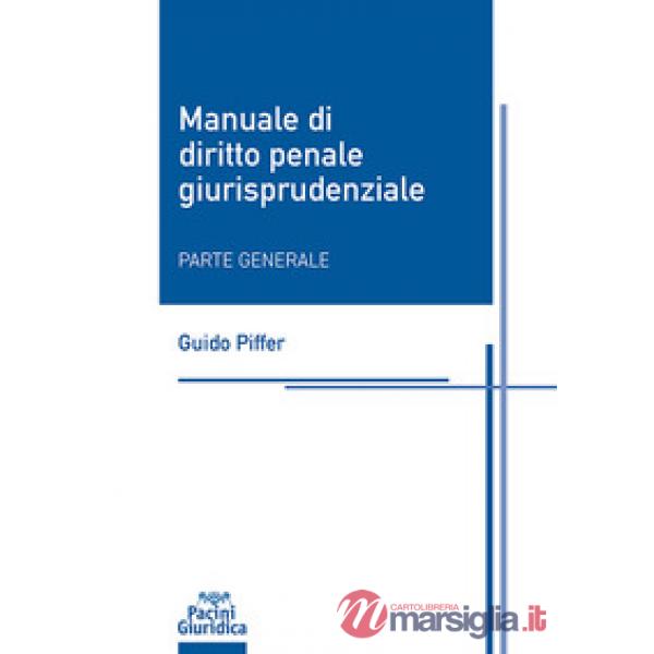 Manuale di diritto penale giurisprudenziale. Parte generale