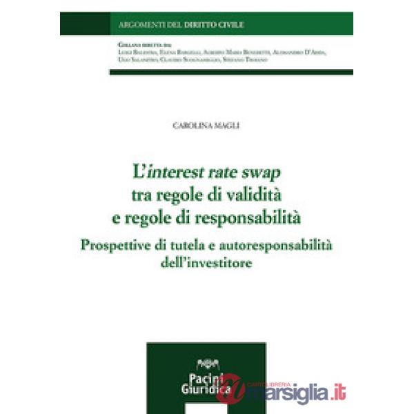 L'interest rate swap tra regole di validità e regole di responsabilità. Prospettive di tutela e autoresponsabilità dell'investit