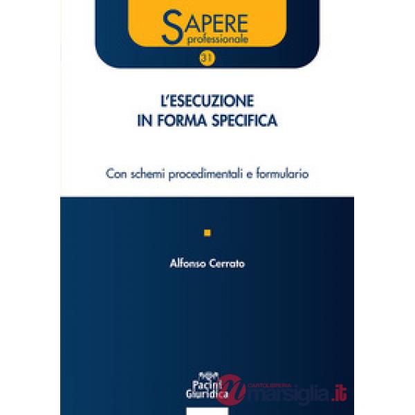 Esecuzione in forma specifica. Con schemi procedimentali e formulario