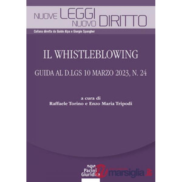 Il Whistleblowing. Guida al D.lgs 10 marzo 2023, n. 24