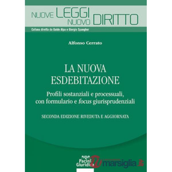 La nuova esdebitazione. Profili sostanziali e processuali, con formulario e focus giurisprudenziali