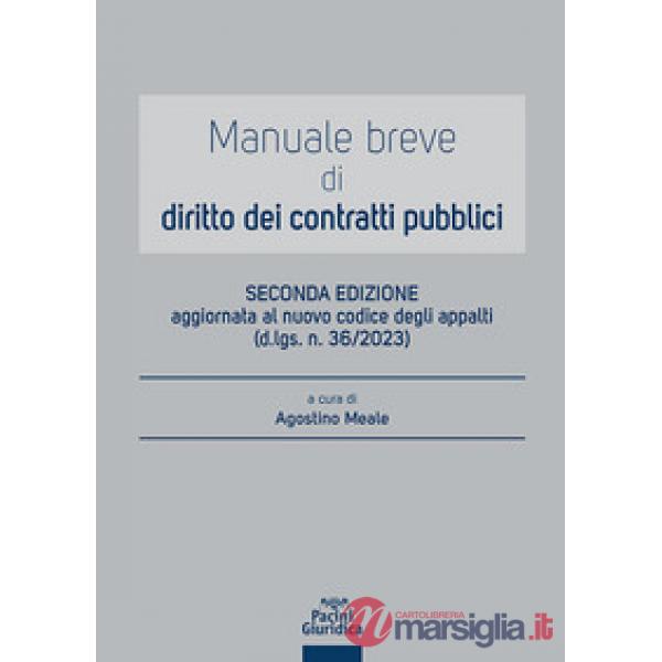 Manuale breve di diritto dei contratti pubblici. Aggiornato al nuovo codice degli appalti (d.lgs. n. 36/2023)