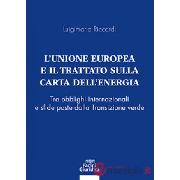 L'Unione Europea e il Trattato sulla Carta dell'Energia. Tra obblighi internazionali e sfide poste dalla Transizione verde