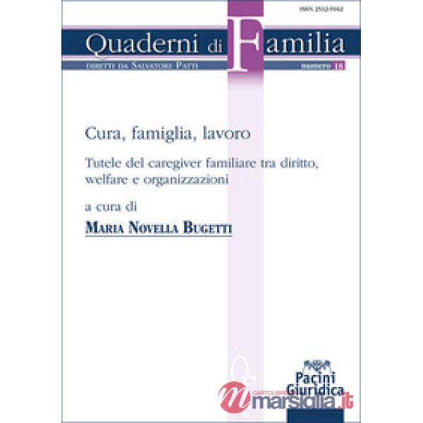 Cura, famiglia, lavoro. Tutele del caregiver familiare tra diritto, welfare e organizzazioni