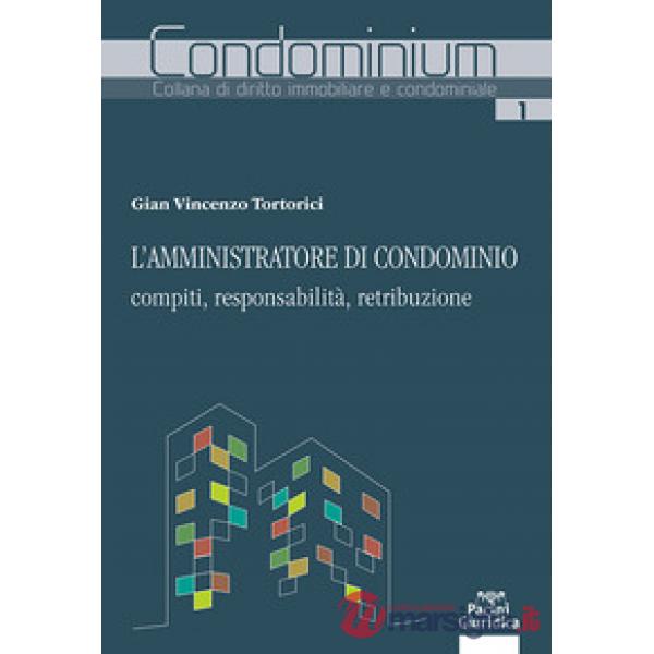 L'amministratore di condominio: compiti, responsabilità, retribuzione