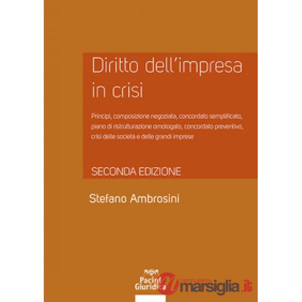 Diritto dell'impresa in crisi. Crisi e insolvenza, early warning e assetti adeguati, soluzioni negoziate e responsabilità degli 