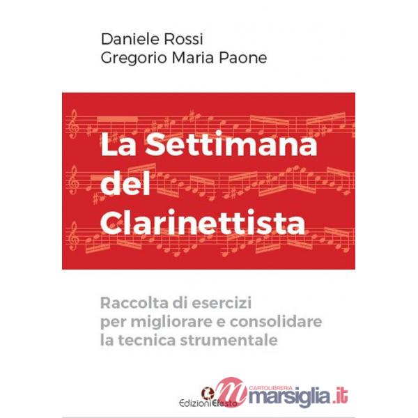 Settimana del clarinettista. Raccolta di esercizi per migliorare e consolidare la tecnica strumentale (La)