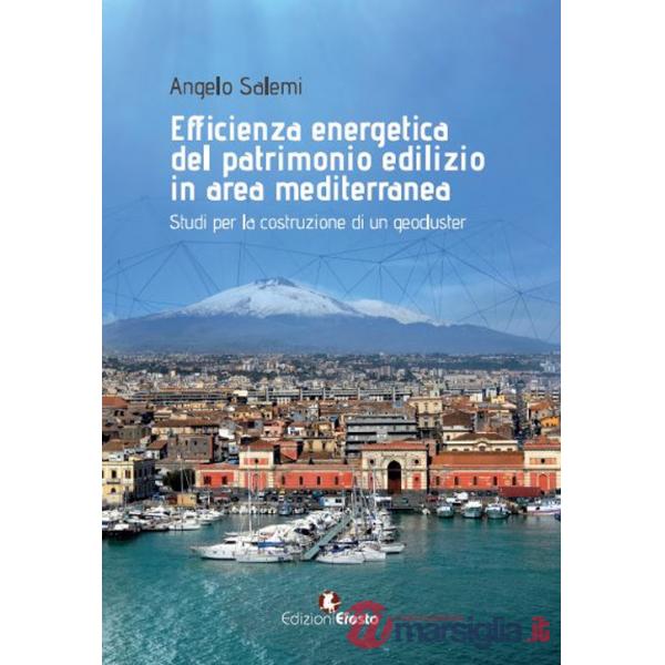 Efficienza energetica del patrimonio edilizio in area mediterranea: studi per la costruzione di un geocluster