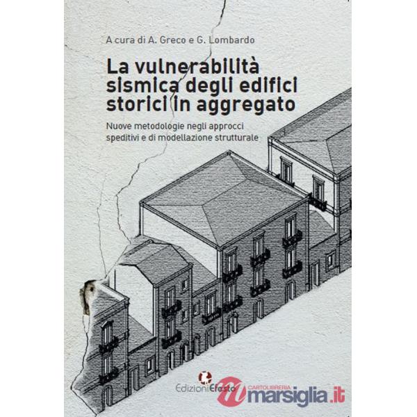 Vulnerabilità sismica degli edifici storici in aggregato. «Nuove metodologie negli approcci speditivi e di modellazione struttur