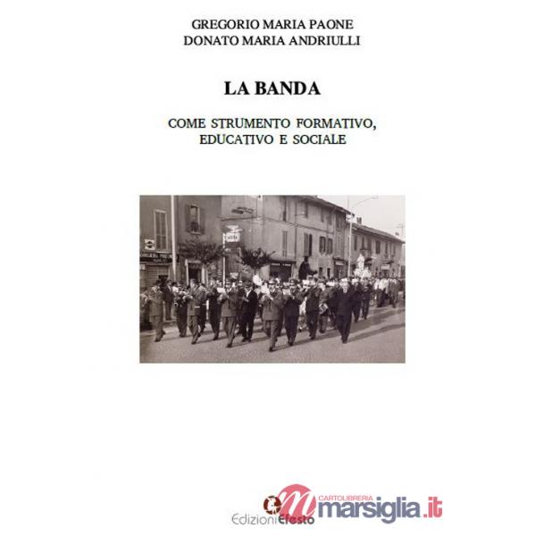 Banda come strumento formativo, educativo e sociale (La)