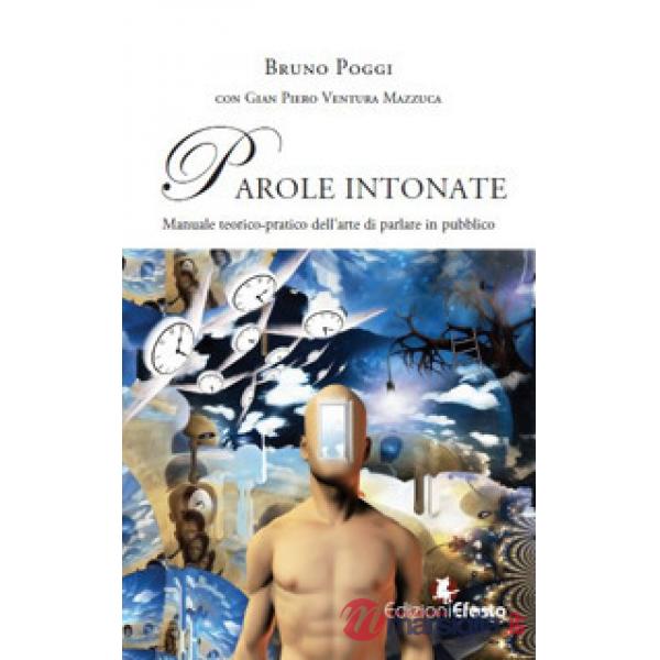 Parole intonate. Manuale teorico-pratico dell'arte di parlare in pubblico