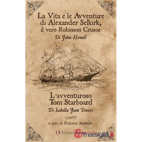 Vita e le avventure di Alexander Selkirk, il vero Robinson Crusoe-L'avventuroso Tom Starboard (La)