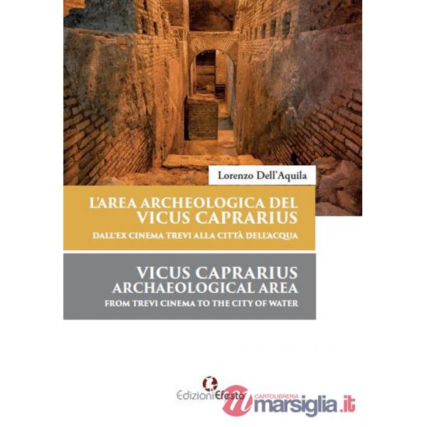 Area archeologica del Vicus Caprarius dall'ex cinema Trevi alla Città dell'Acqua-Vicus Caprarius archeological area from Trevi c