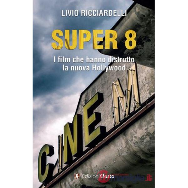 Super 8. I film che hanno distrutto la nuova Hollywood