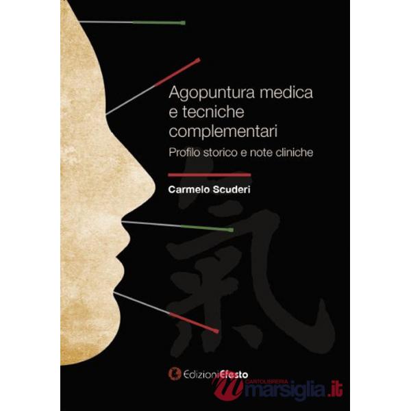 Agopuntura medica e tecniche complementari. Profilo storico e note cliniche