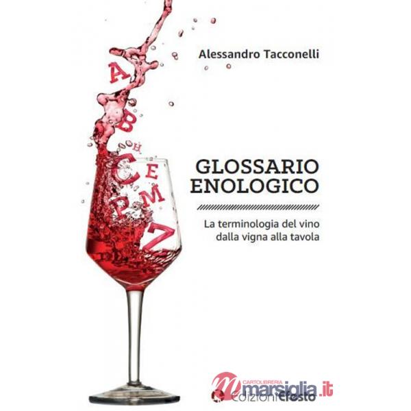 Glossario enologico. La terminologia del vino dalla vigna alla tavola