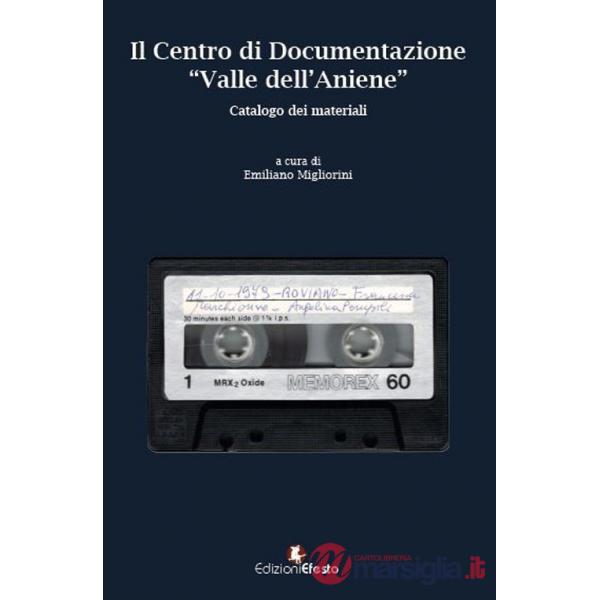 Centro di Documentazione «Valle dell'Aniene». Catalogo dei materiali. Con CD-Audio (Il)
