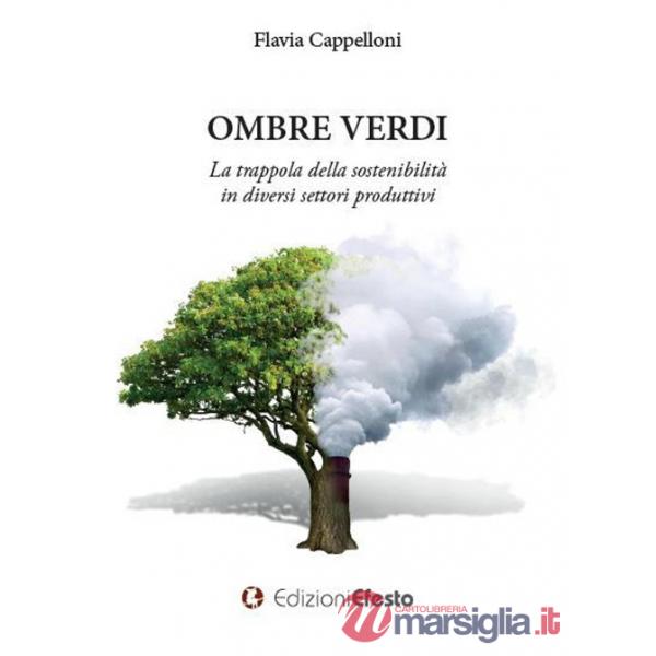 Ombre verdi. La trappola della sostenibilità in diversi settori produttivi