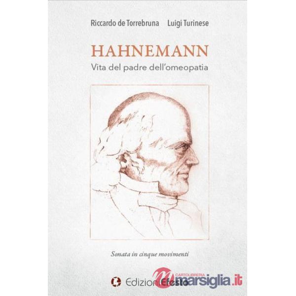 Hahnemann. Vita del padre dell'omeopatia. Sonata in cinque movimenti