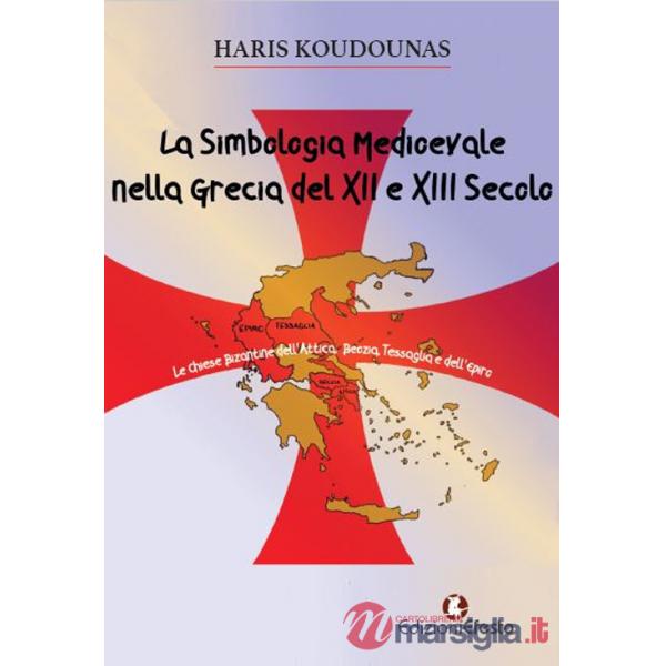 Simbologia medioevale nella Grecia del XII e XIII sec. (La)