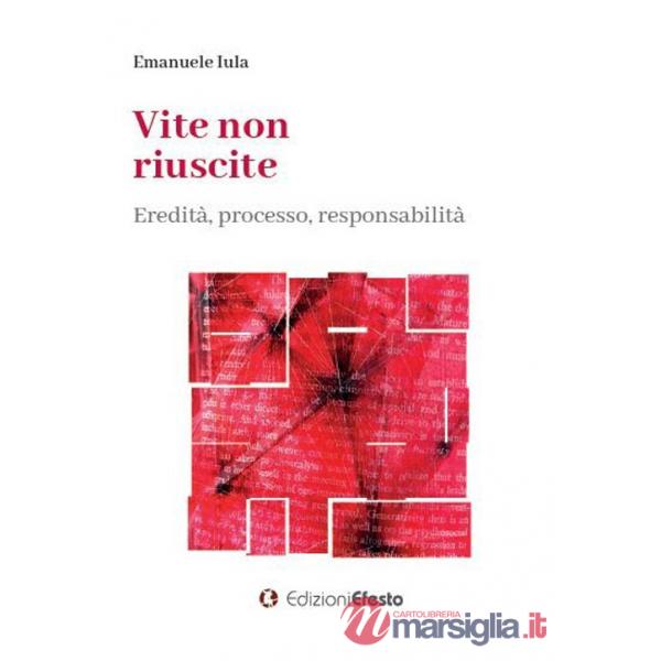Vite non riuscite. Eredità, processo, responsabilità