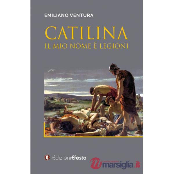Catilina. Il mio nome è Legioni