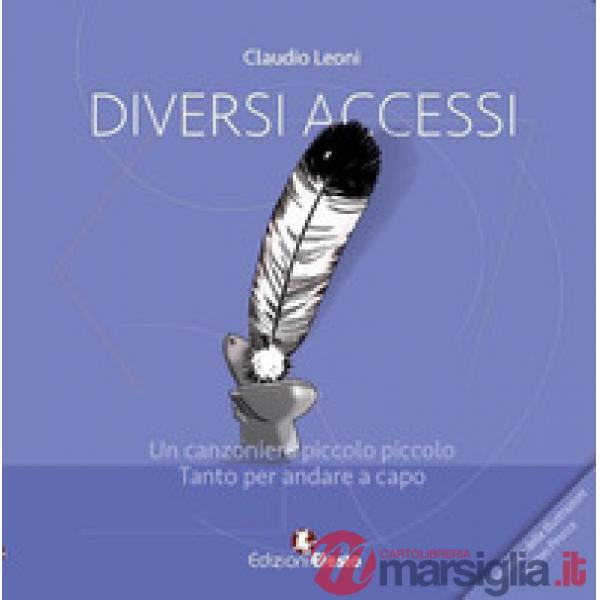 Diversi accessi. Un canzoniere piccolo piccolo. Tanto per andare a capo