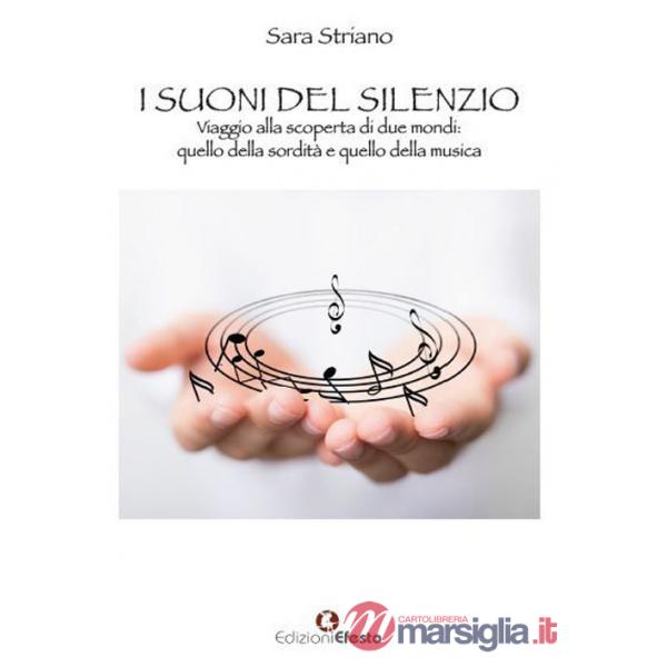 Suoni del silenzio. Viaggio alla scoperta di due mondi: quello della sordità e quello della musica (I)