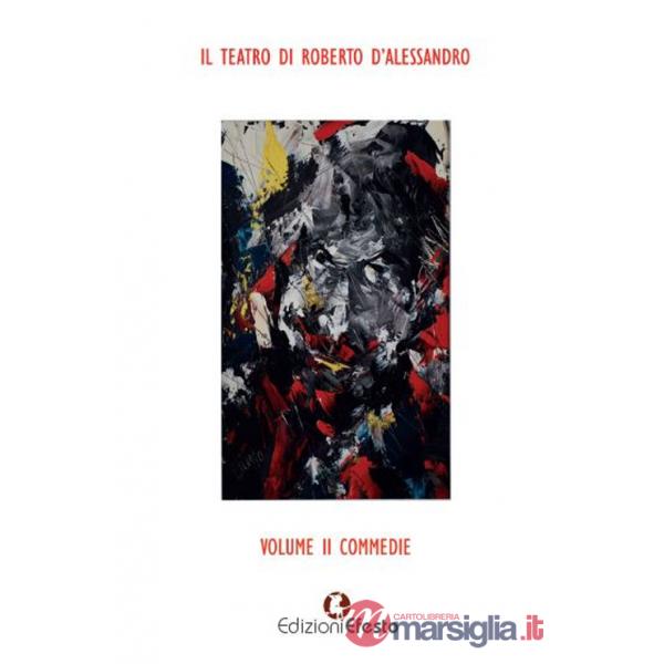 Teatro di Roberto D'Alessandro (Il). Vol. 2: Commedie