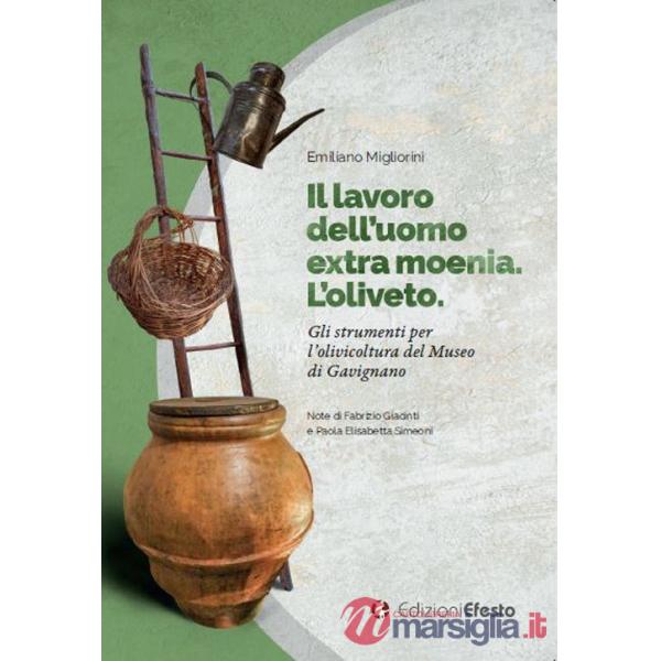 Lavoro dell'uomo extra moenia. Gli strumenti per l'olivicoltura del Museo di Gavignano (Il)