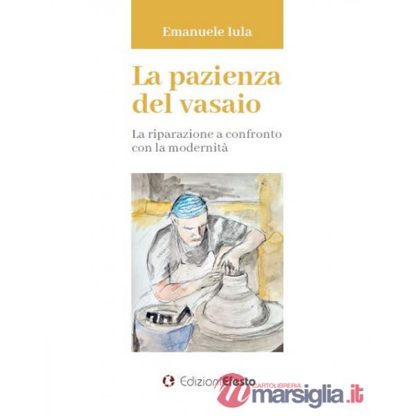 Pazienza del vasaio. La riparazione a confronto con la modernità (La)