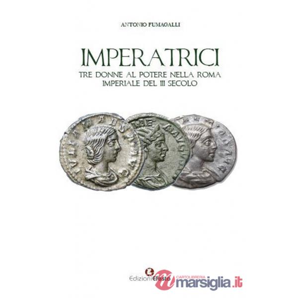 Imperatrici. Tre donne al potere nella Roma Imperiale del III secolo