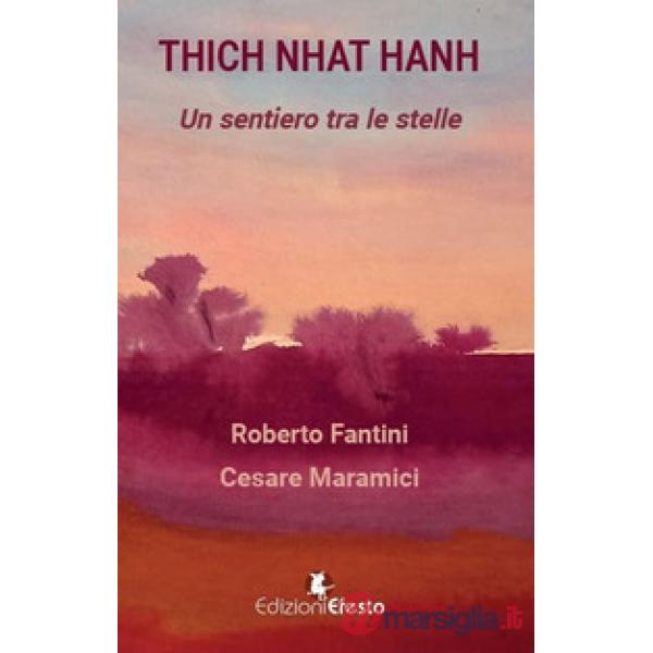 Thich Nhat Hanh. Un sentiero tra le stelle
