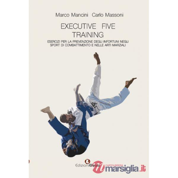 Executive five training, esercizi per la prevenzione degli infortuni negli sport di combattimento e nelle arti marziali
