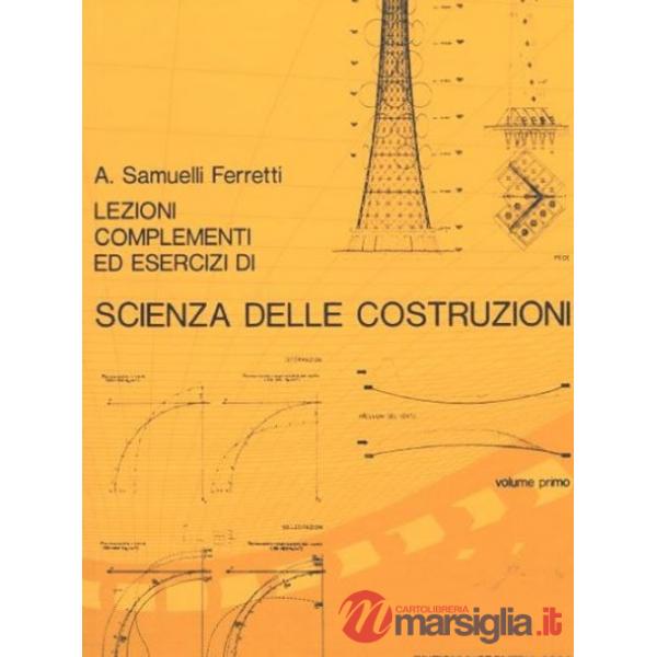 Lezioni, complementi ed esercizi di scienza delle costruzioni. Vol. 1