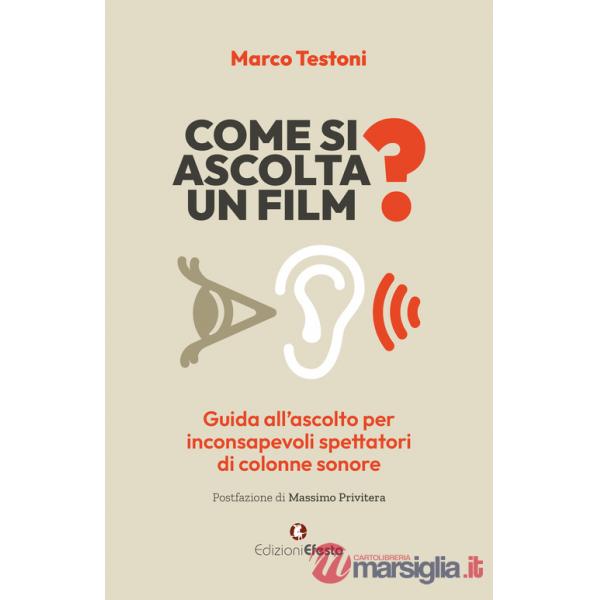 Come si ascolta un film? Guida all'ascolto per inconsapevoli spettatori di colonne sonore
