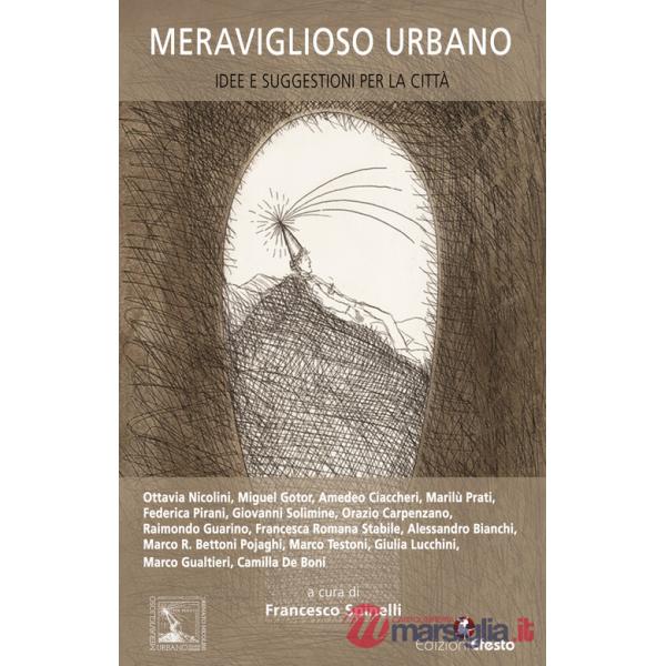 Meraviglioso urbano. Idee e suggestioni per la città
