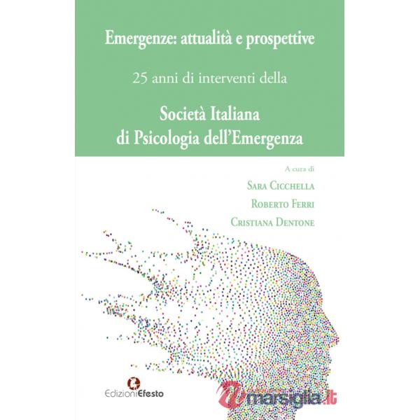 Emergenze: attualità e prospettive. 25 anni di interventi della Società Italiana di Psicologia dell'Emergenza