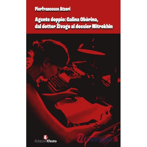 Agente doppio: Galina Obòrina, dal «dottor Zivago» al «dossier Mitrokhin»