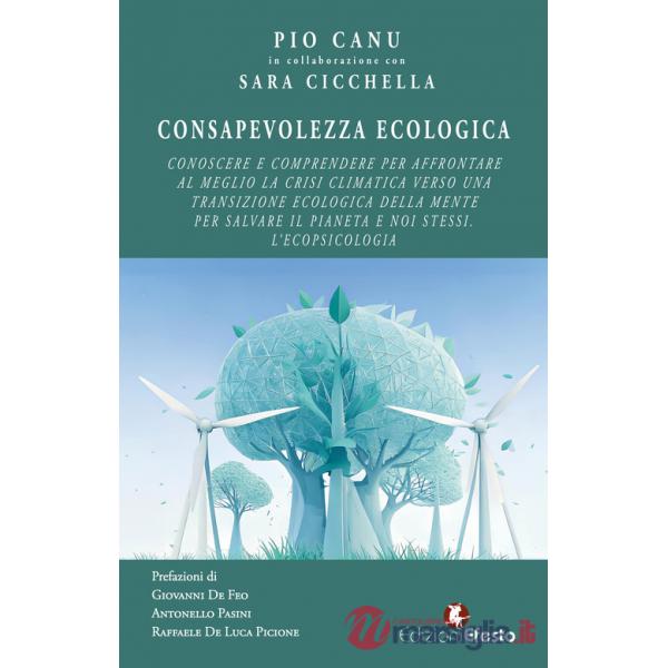 Consapevolezza ecologica. Conoscere e comprendere per affrontare al meglio la crisi climatica verso una transizione ecologica de