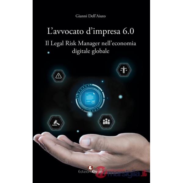 L'avvocato d'impresa 6.0. Il legal risk manager nell'economia digitale globale
