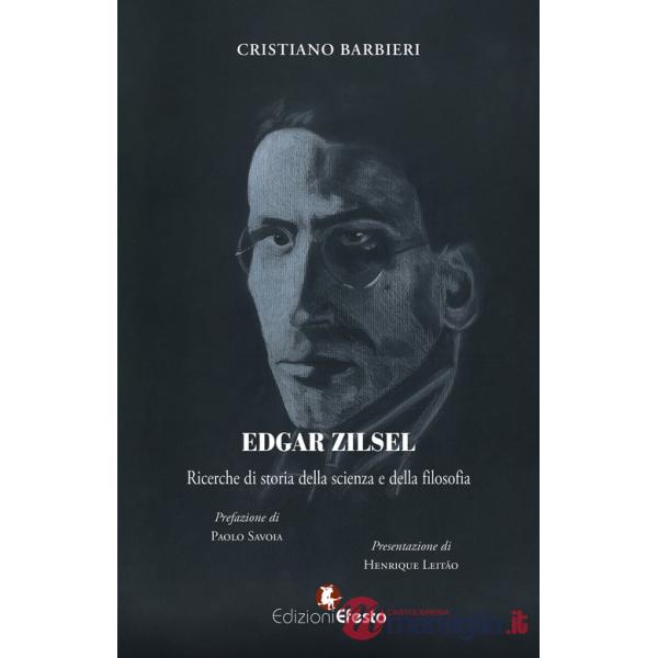 Edgar Zilsel. Ricerche di storia della scienza e della filosofia