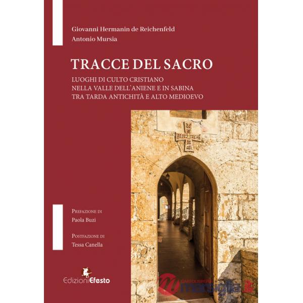 Tracce del Sacro. Luoghi di culto cristiano nella Valle dell'Aniene e in Sabina tra tarda antichità e alto medioevo
