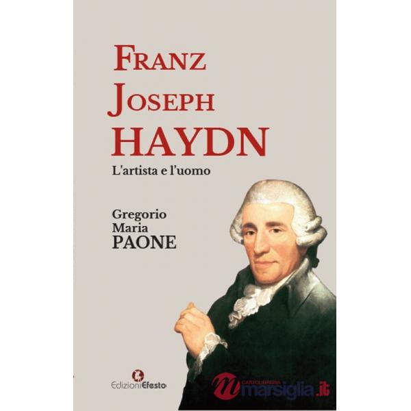 Franz Joseph Haydn. L'artista e l'uomo