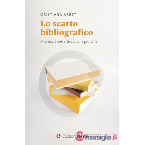 Scarto bibliografico. Procedure corrette e buone pratiche (Lo)