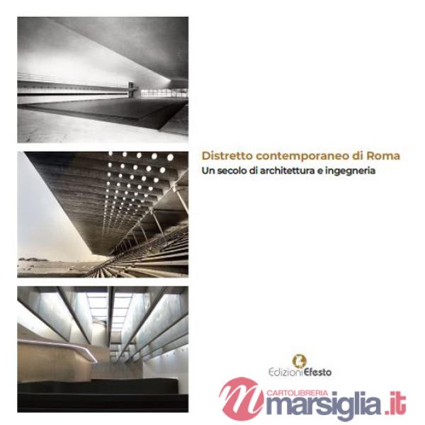 Distretto contemporaneo di Roma. Un secolo di architettura e ingegneria