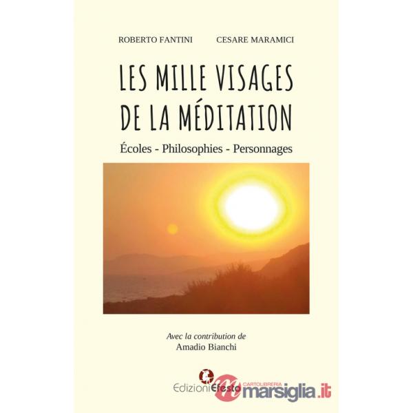 Mille visages de la méditation. Écoles, philosophies, personnages (Les)