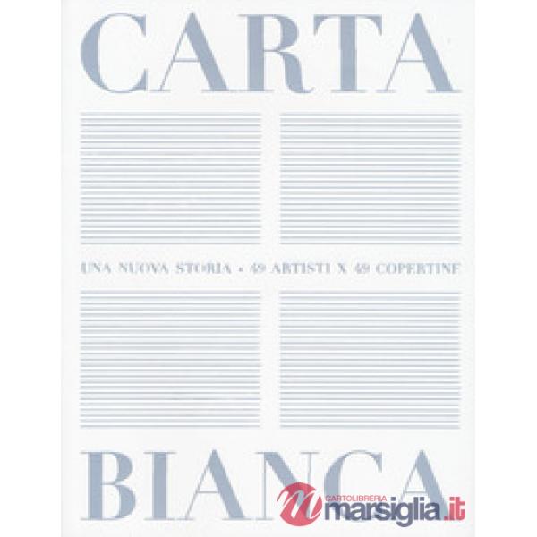 Carta bianca. Una nuova storia. 49 artisti x 49 copertine. Ediz. a colori